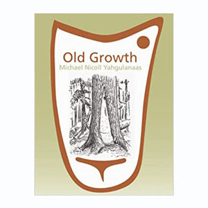 Book | Old Growth by Michael Nicoll Yahgulanaas