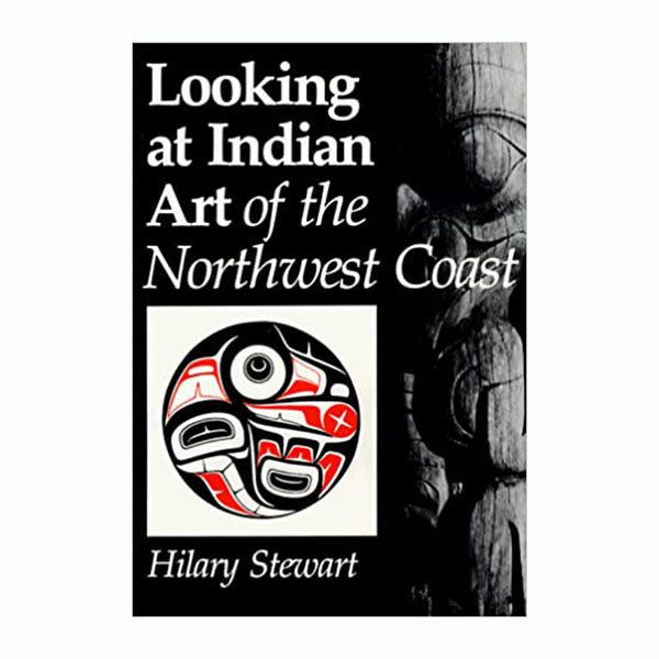 Book | Looking at Indian Art of the Northwest Coast by Hilary Stewart